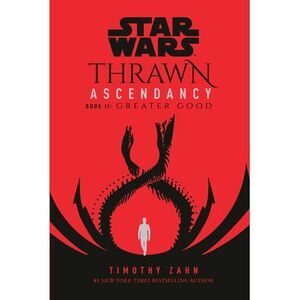Star Wars: Thrawn Ascendancy (Book II: Greater Good) -- Timothy Zahn
